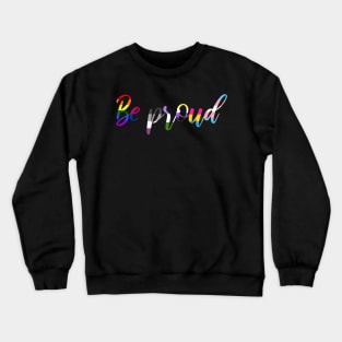 be proud Crewneck Sweatshirt